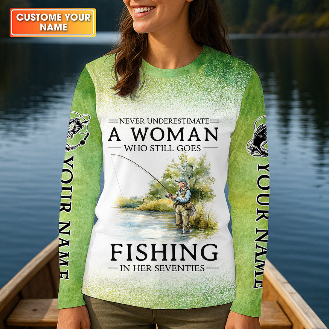 Never Underestimate A Woman Who Still Goes Fishing In Her Seventies Fishing UPF Shirts, Fishing Shirt For Women