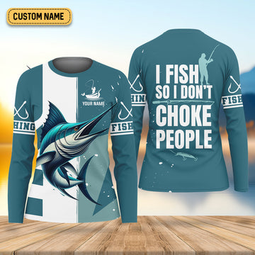 I Fish So I Don't Choke People Blue Marlin Fishing Women SPF Shirt, Women Fishing Shirt, Female Fishing Shirts