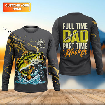 Full Time Dad – Part Time Hooker Fishing Shirt, Fishing UPF Shirts, Funny Fishing Shirt