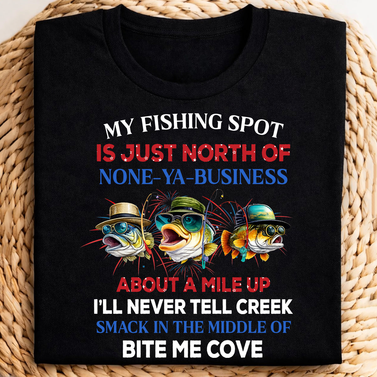 My Fishing Spot Is Just North Of None-Ya Business Patriotic 4th Of July 250 Years Funny Fishing Shirt
