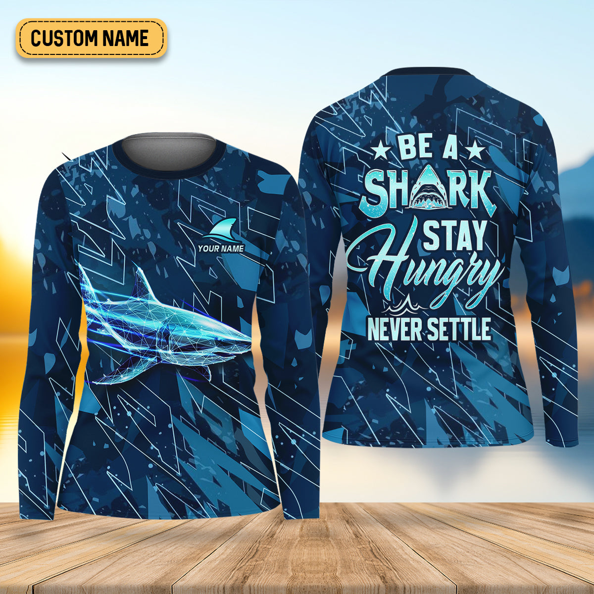 Be A Shark Stay Hungry Never Settle Blue Fishing Shirt, Fishing Shirt For Women, Women SPF Shirt