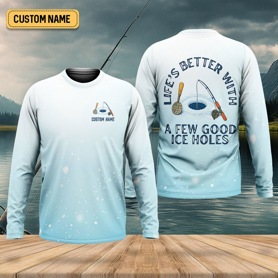 Life's Better With A Few Good Ice Holes Fishing UPF Shirts, Funny Fishing Shirt, Fishing Shirts For Men
