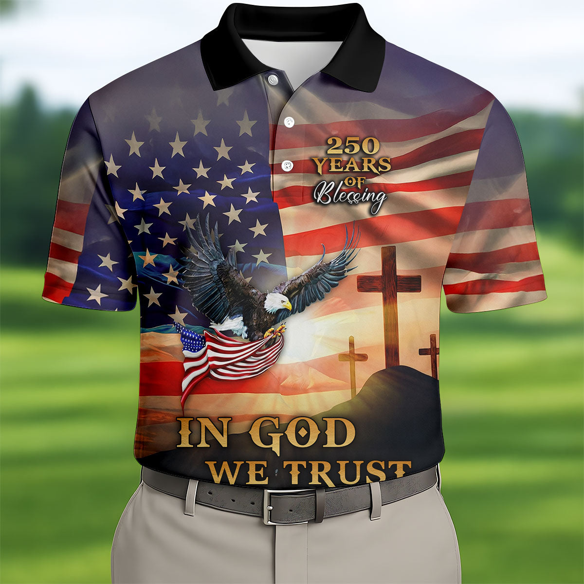 250 Years Of Blessing In God We Trust Faith Cross Patriotic 4th Of July Golf Shirts For Men