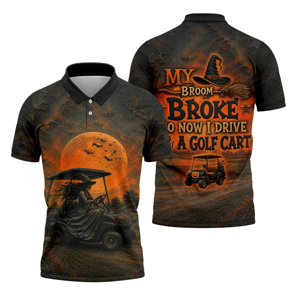 My Broom Broke So Now I Drive A Golf Cart Halloween Shirt, Golf Apparel For Men, Printed Golf Shirts