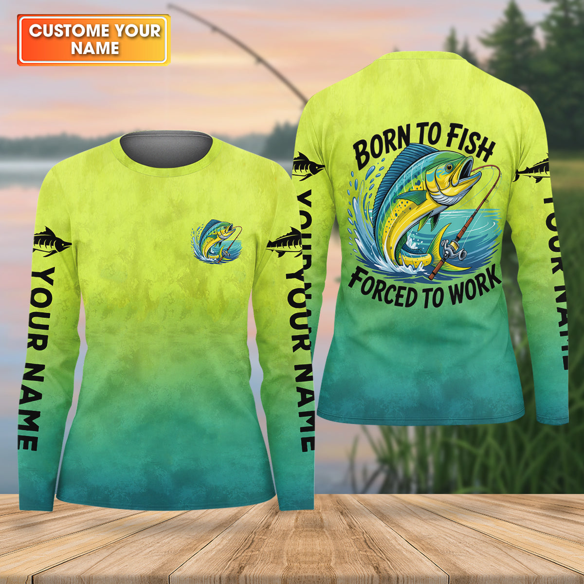 Born To Fish Forced To Work Mahi Fishing Funny Fishing Shirt, Fishing UPF Shirts, Fishing Shirt For Women