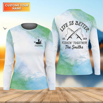 Life Is Better Fishing Together Personalized Fishing Shirt, Fishing UPF Shirts, Fishing Shirt For Women