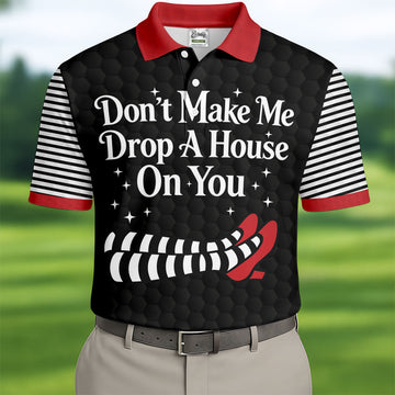 Don't Make Me Drop A House On You Polo Shirt, Halloween Golf Shirt, Mens Golf Apparel