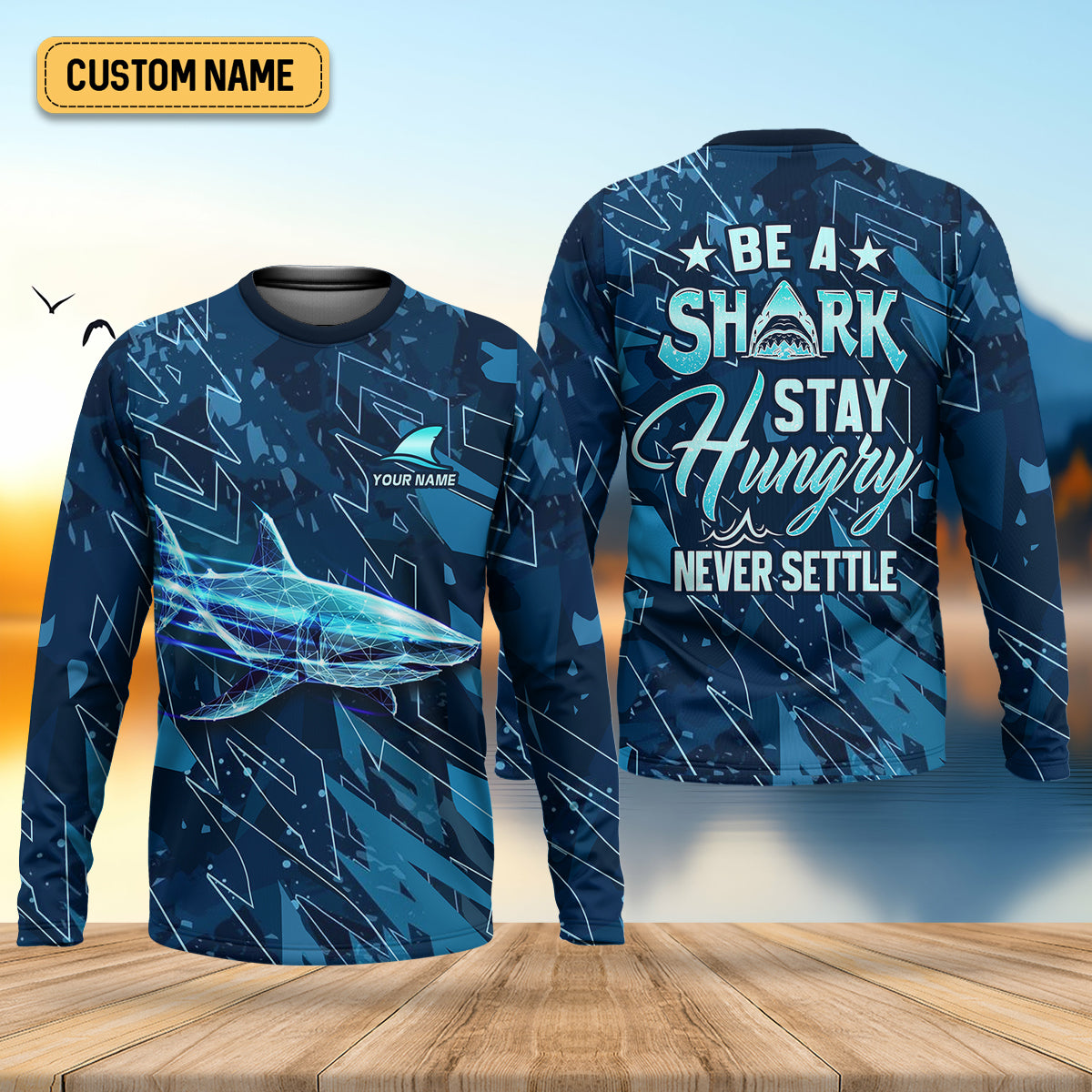 Be A Shark Stay Hungry Never Settle Blue Fishing Shirt, SPF Shirt For Men, Presents For Fishermen