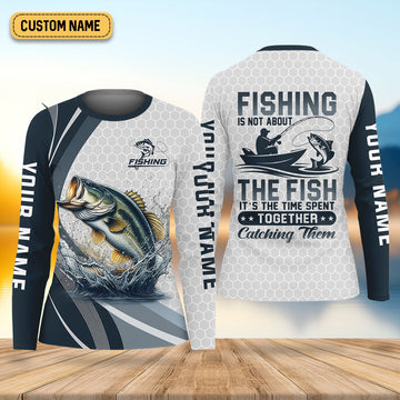 Fishing Is Not About The Fish It's The Time Spent Together Catching Them Fishing UPF Shirts, Women Fishing Shirt