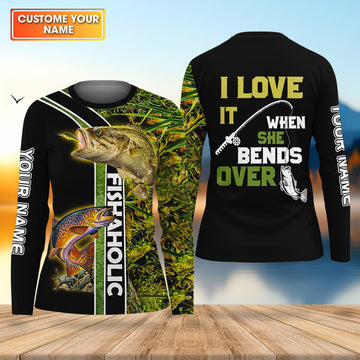 I Love It When She Bends Over Fishaholic Funny Fishing Shirt, Fishing UPF Shirts, Fishing Shirt For Women