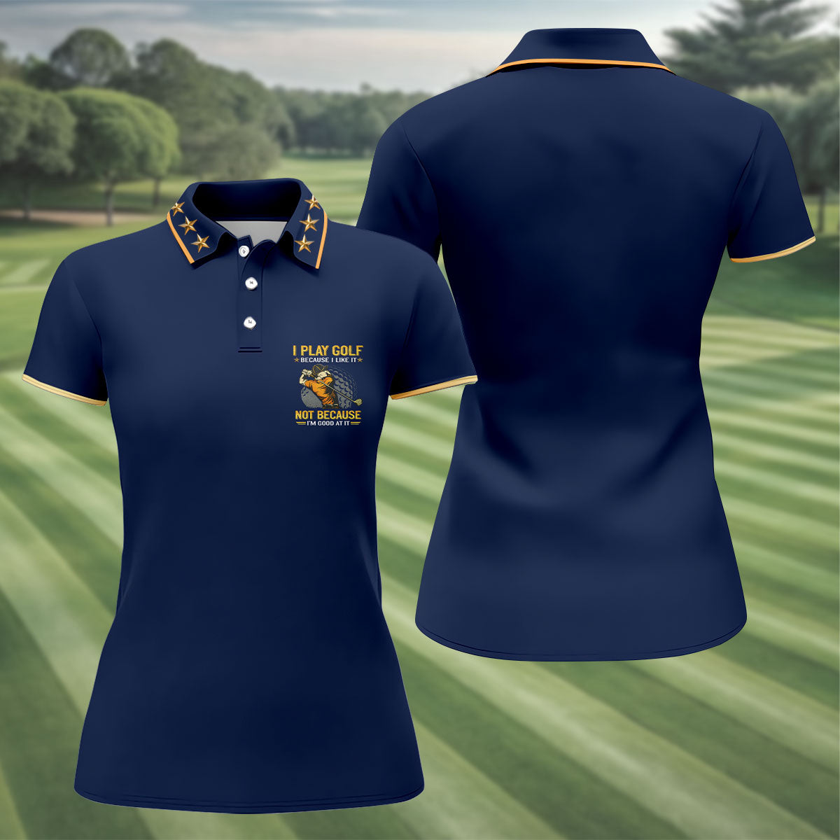 I Play Golf Because I Like It Not Because I'm Good At It Navy Golf Shirt, Funny Golf Shirt, Golf Shirt For Women