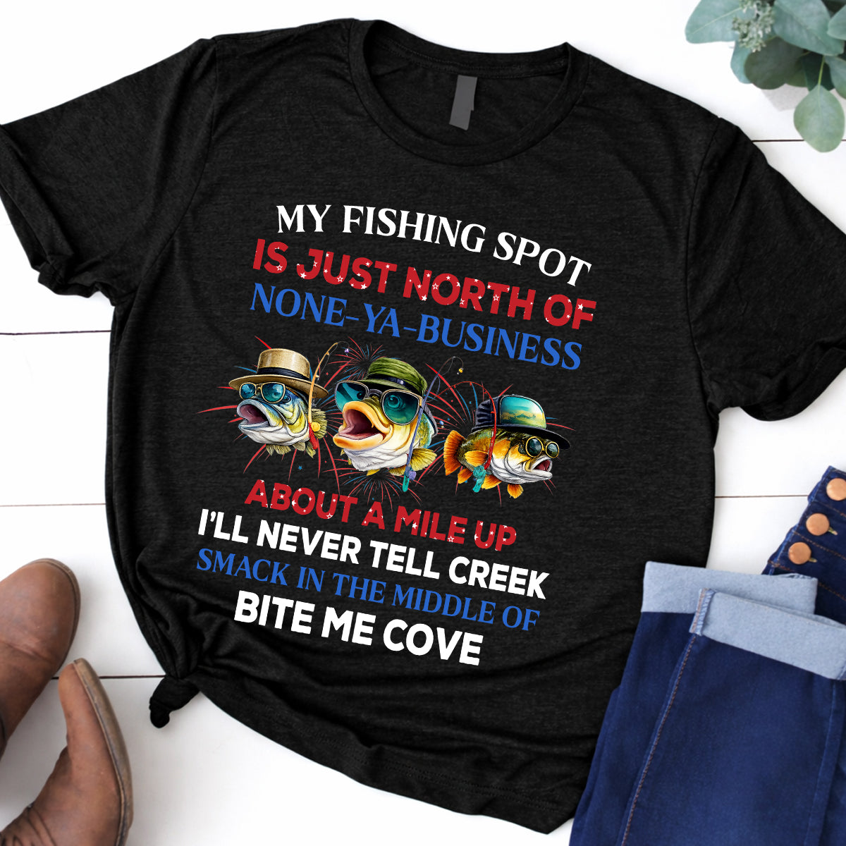 My Fishing Spot Is Just North Of None-Ya Business Patriotic 4th Of July 250 Years Funny Fishing Shirt