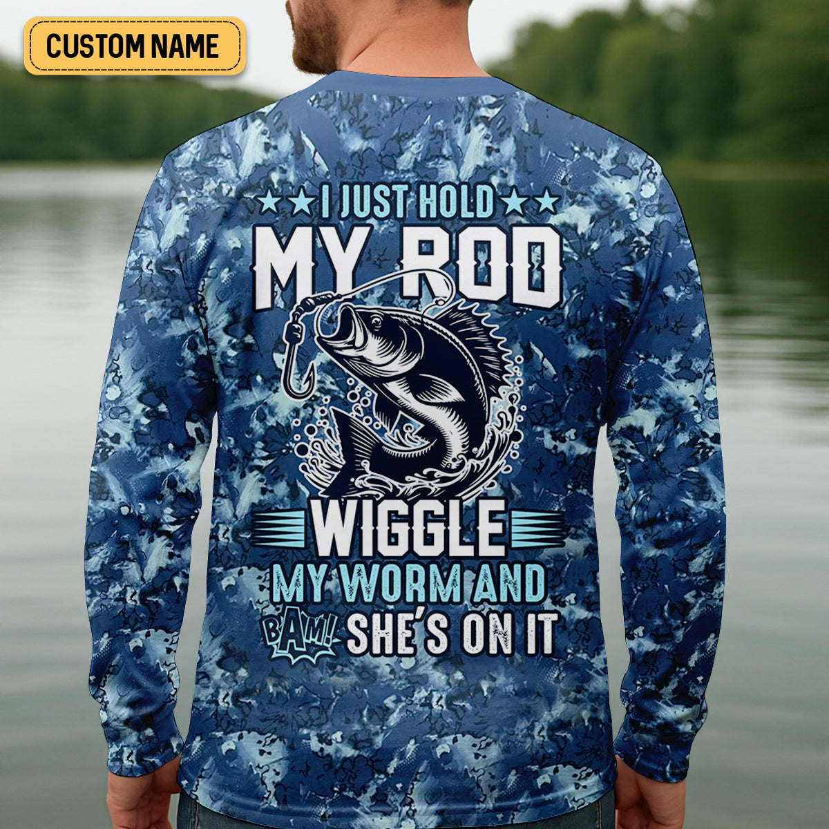 I Just Hold My Rod Wiggle My Worm And Bam! She's On It Funny Fishing Shirt, SPF Shirt For Men, Gift For Fisherman