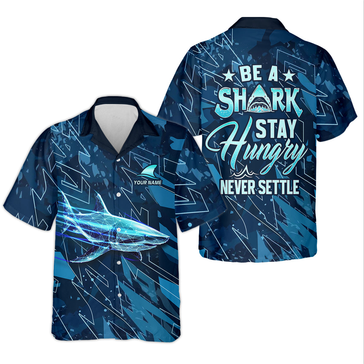 Be A Shark Stay Hungry Never Settle Blue Fishing Shirt, SPF Shirt For Men, Presents For Fishermen