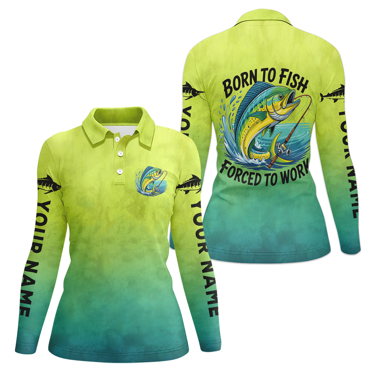 Born To Fish Forced To Work Mahi Fishing Funny Fishing Shirt, Fishing UPF Shirts, Fishing Shirt For Women