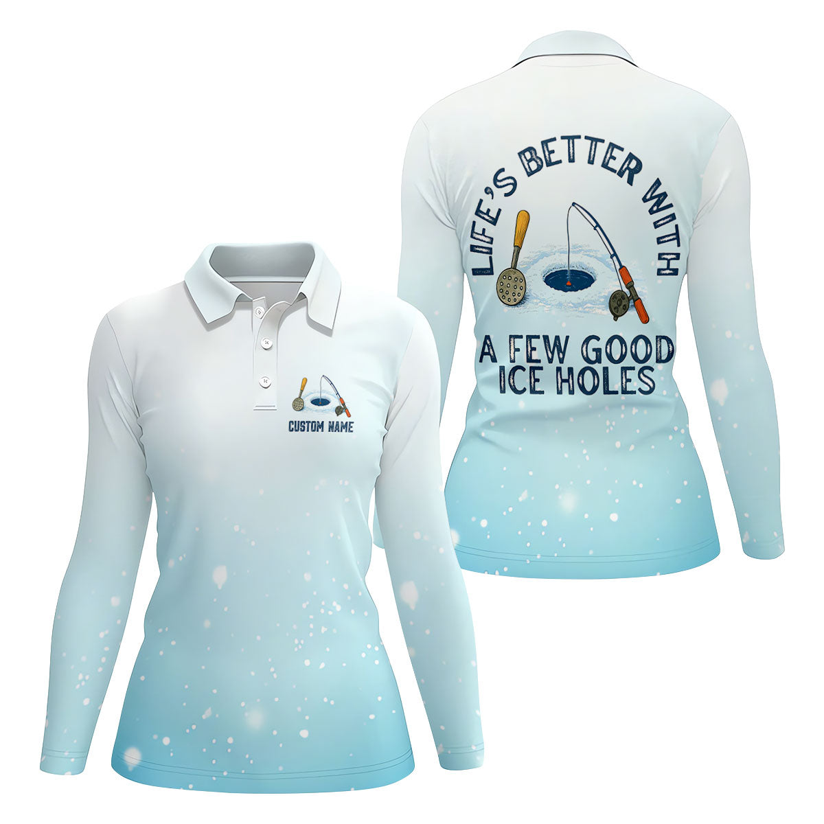 Life's Better With A Few Good Ice Holes Fishing UPF Shirts, Funny Fishing Shirt, Fishing Shirt For Women