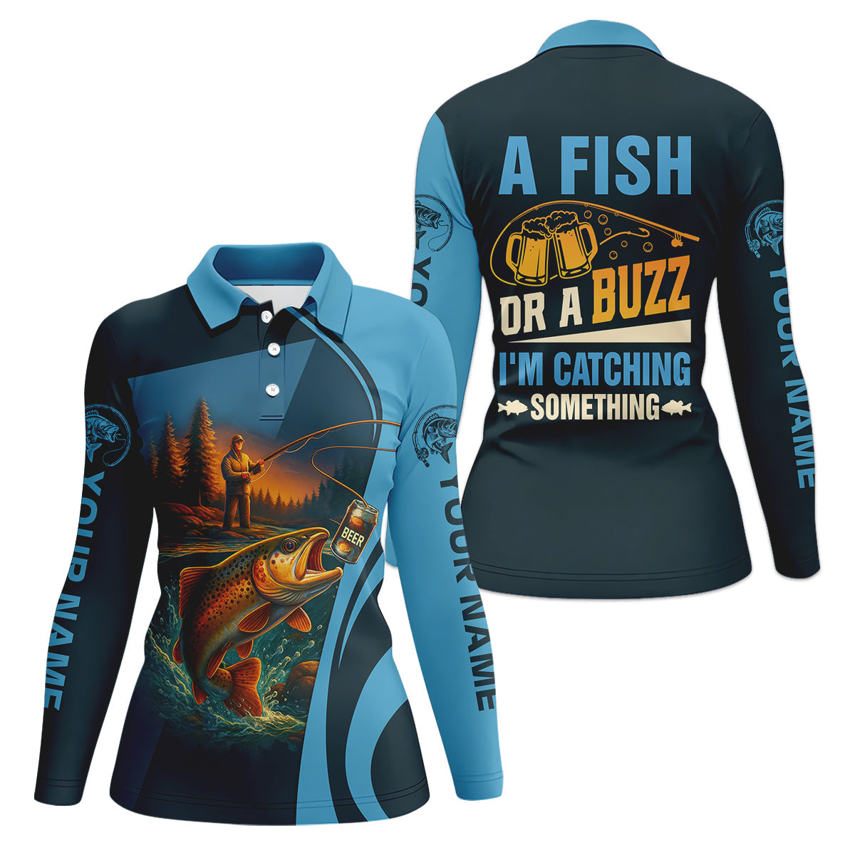A Fish Or A Buzz I'm Catching Something Female Fishing Shirts, Women SPF Shirt, Fishing Shirt For Women