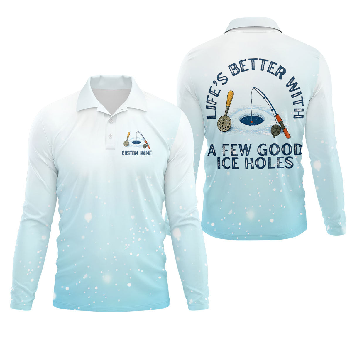 Life's Better With A Few Good Ice Holes Fishing UPF Shirts, Funny Fishing Shirt, Fishing Shirts For Men