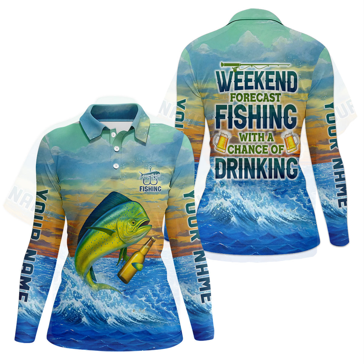 Weekend Forecast Fishing With A Chance Of Drinking Women's Fishing Shirt, Mahi Fishing Shirt, UPF Fishing Shirt