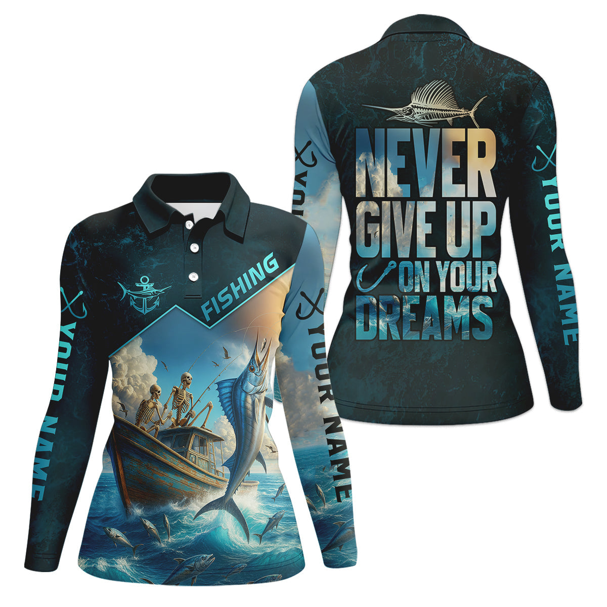 Never Give Up On Your Dreams Funny Skeleton Fishing UPF Shirts, Fishing Shirt For Women