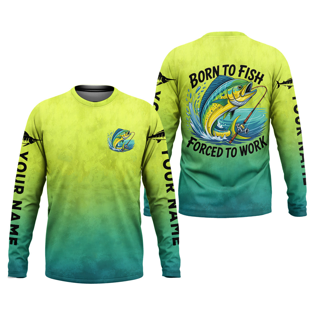 Born To Fish Forced To Work Mahi Fishing Funny Fishing Shirt, Fishing UPF Shirts, Fishing Shirts For Men