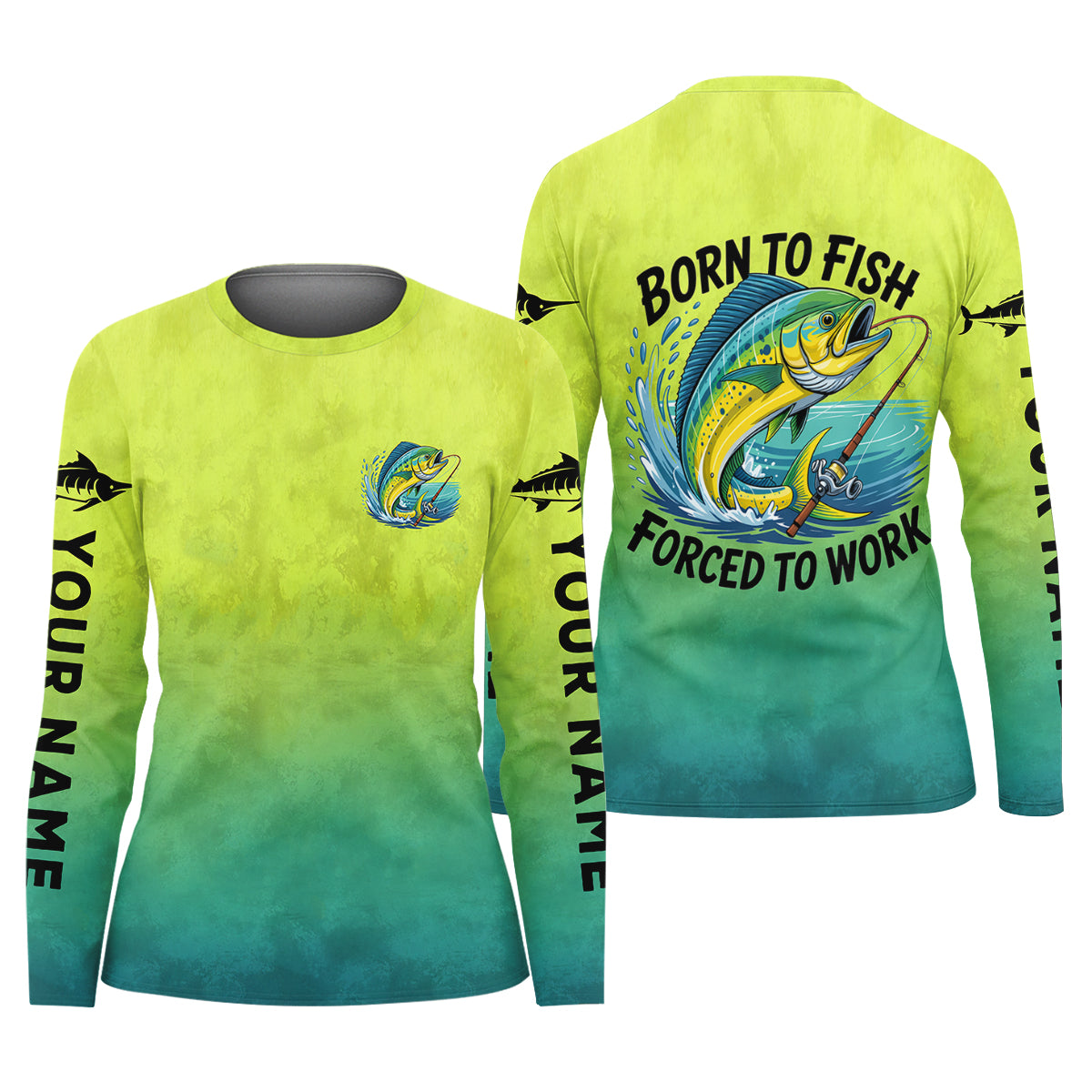 Born To Fish Forced To Work Mahi Fishing Funny Fishing Shirt, Fishing UPF Shirts, Fishing Shirt For Women