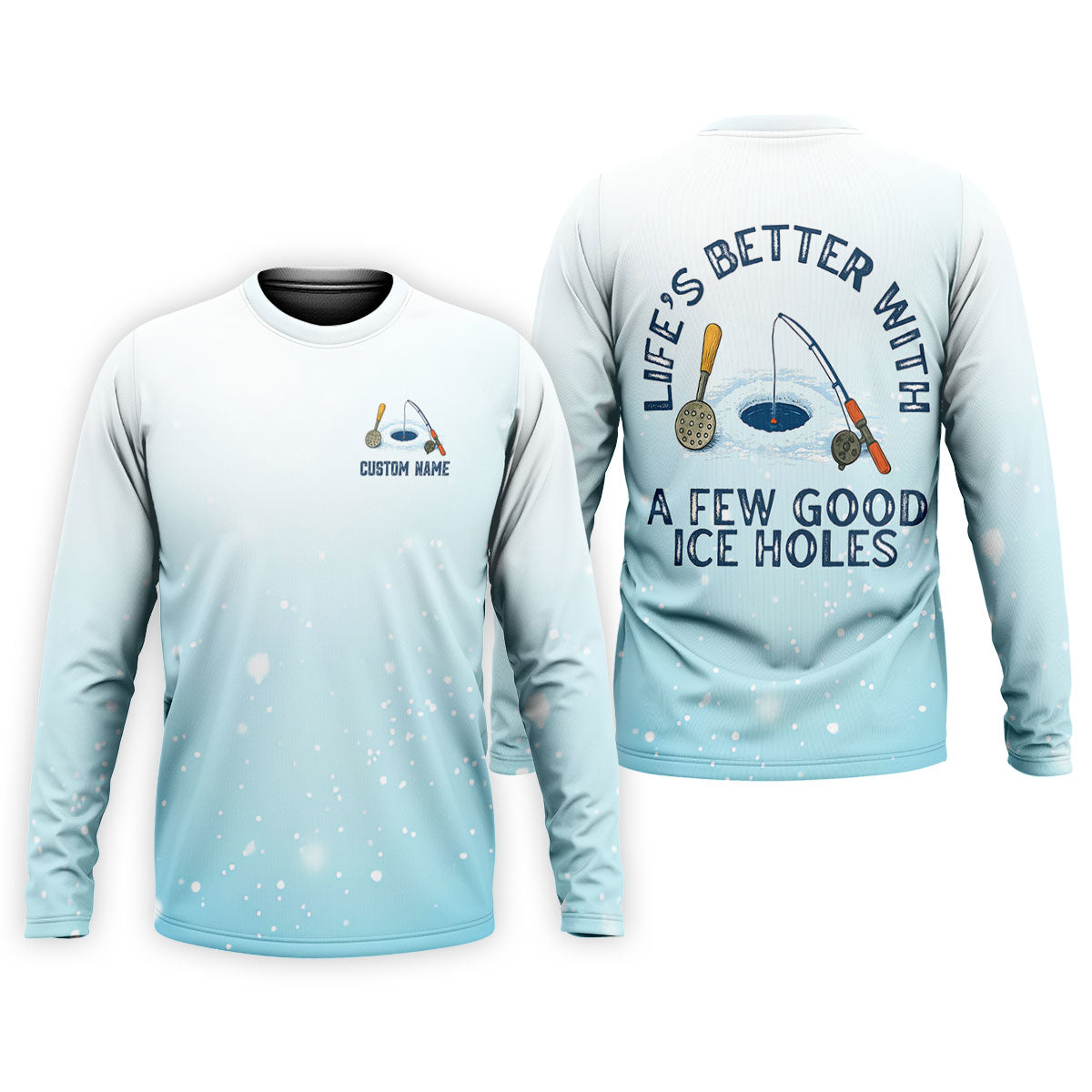 Life's Better With A Few Good Ice Holes Fishing UPF Shirts, Funny Fishing Shirt, Fishing Shirts For Men