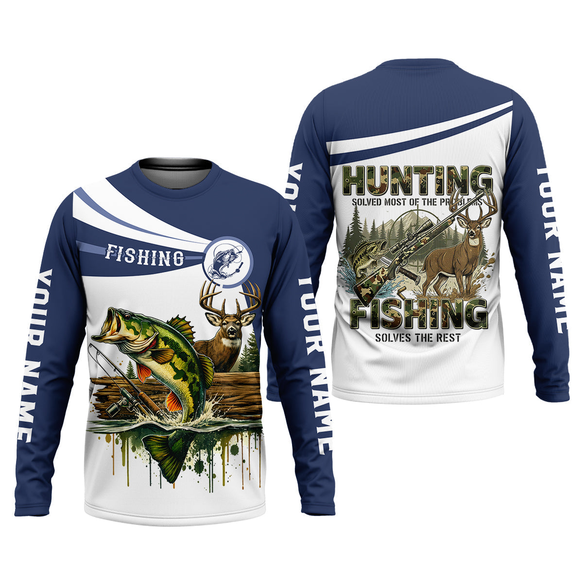 Hunting Solved Most of the Problems, Fishing Solves the Rest, Fishing & Hunting UPF Shirt