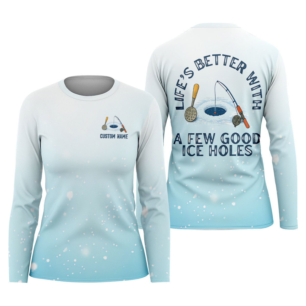 Life's Better With A Few Good Ice Holes Fishing UPF Shirts, Funny Fishing Shirt, Fishing Shirt For Women