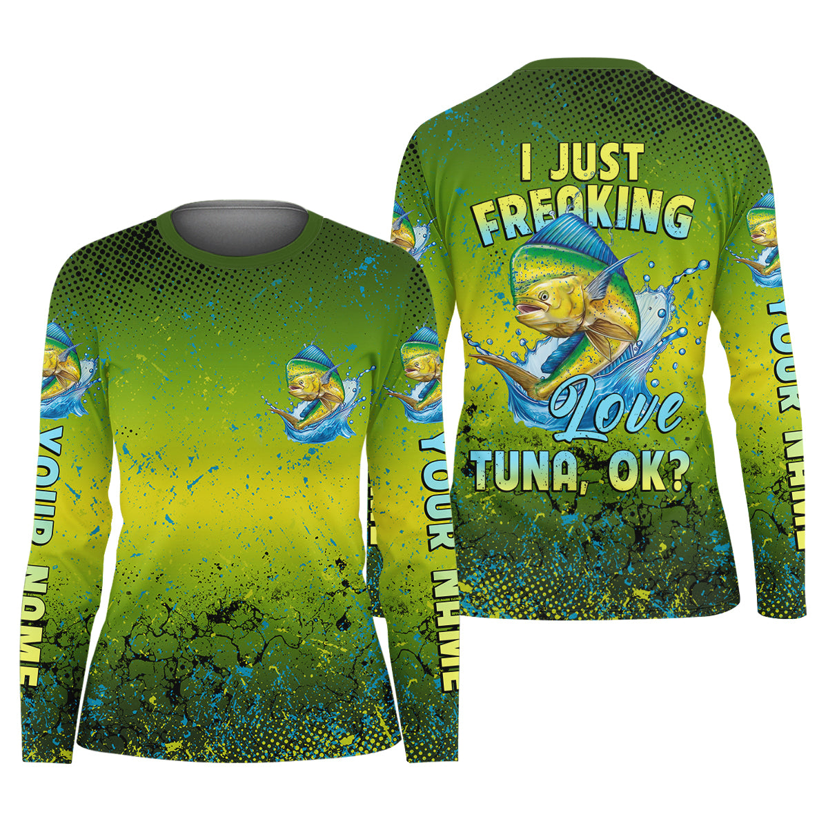 I Just Freaking Love Tuna Custom Name Fishing UPF Shirts, Women Fishing Shirt, Female Fishing Shirts