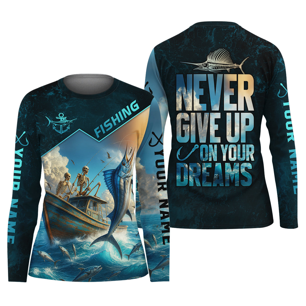 Never Give Up On Your Dreams Funny Skeleton Fishing UPF Shirts, Fishing Shirt For Women