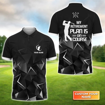 Golfing My Retirement Plan Is On Course - Personalized Name 3D Polo Shirt For Golfers