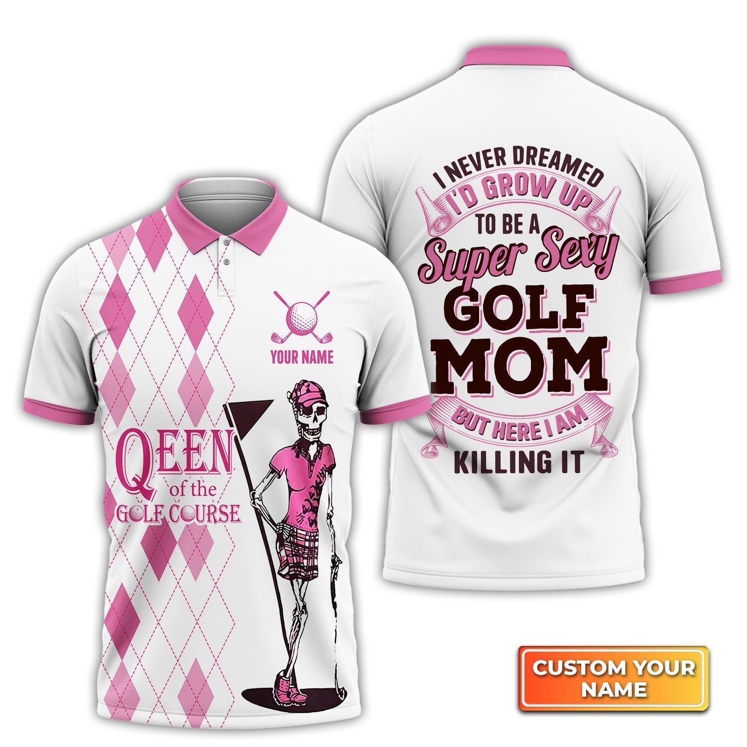 I Never Dreamed I'd Grow up to Be a Super Sexy Golf Mom - Personalized Name 3D Polo ShirtGolfers