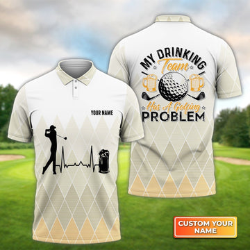 My Drinking Team Has A Golfing Problem - Personalized Name 3D Polo ShirtGolfers