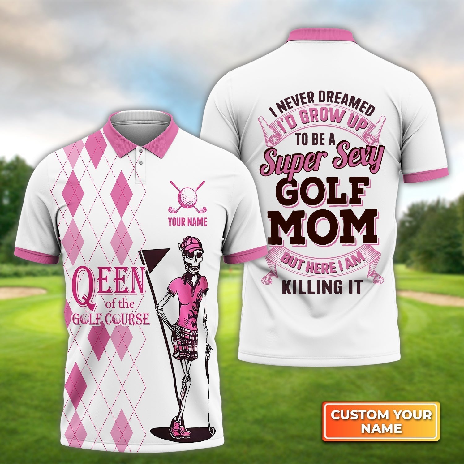 I Never Dreamed I'd Grow up to Be a Super Sexy Golf Mom - Personalized Name 3D Polo ShirtGolfers