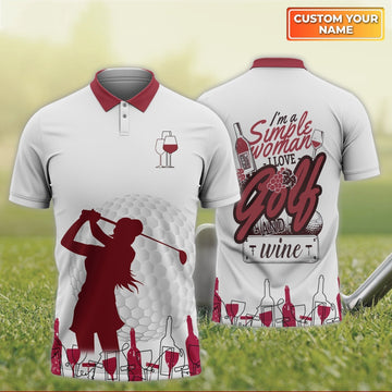 I'm A Simple Woman Love Golf And Wine - Personalized Name 3D Polo ShirtGolfers