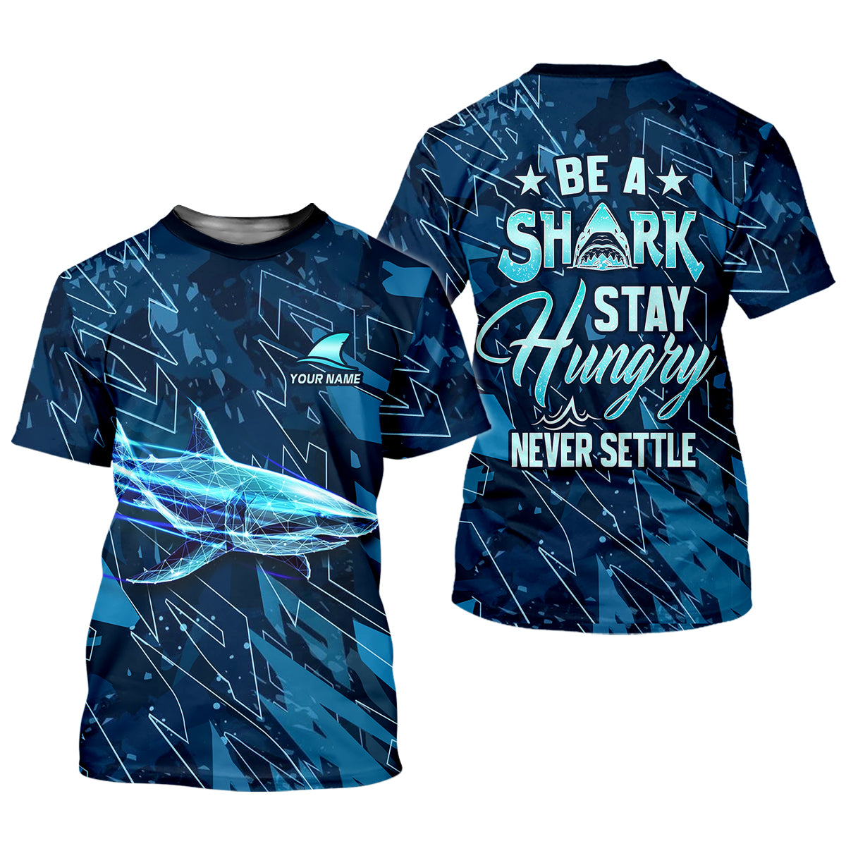 Be A Shark Stay Hungry Never Settle Blue Fishing Shirt, SPF Shirt For Men, Presents For Fishermen