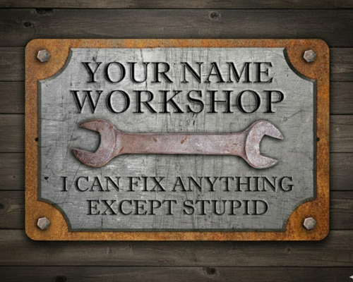 Personalized Metal Garage Sign, Custom Workshop Decor, Can't Fix Stupid Humor Quote, Rust And Steel Design