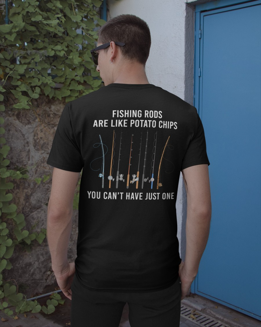 Fishing Rods Are Like Potato Chips You Can't Have Just One Funny Fishing Shirt, Fishing Shirts For Men