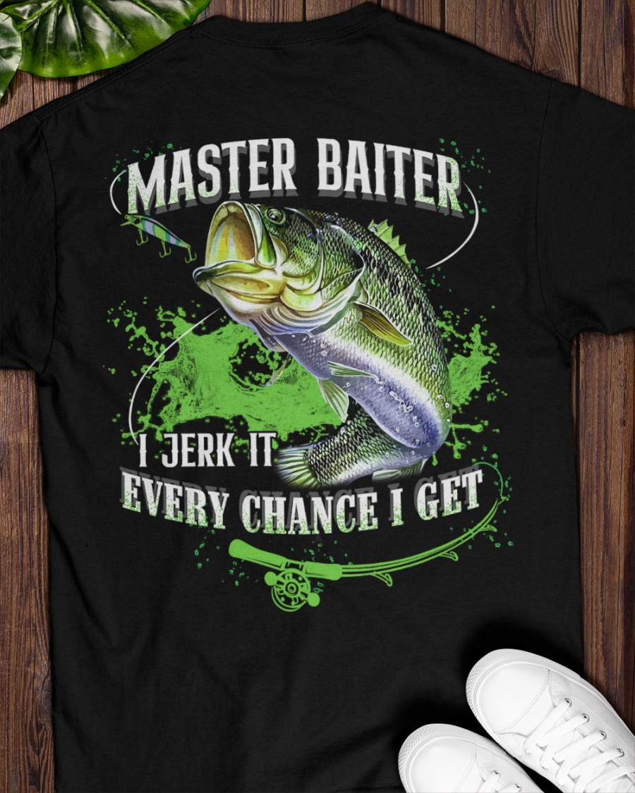 Master Baiter I Jerk It Every Chance I Get Funny Fishing Shirt, Fishing Tee Shirts, Fishing Shirts For Men