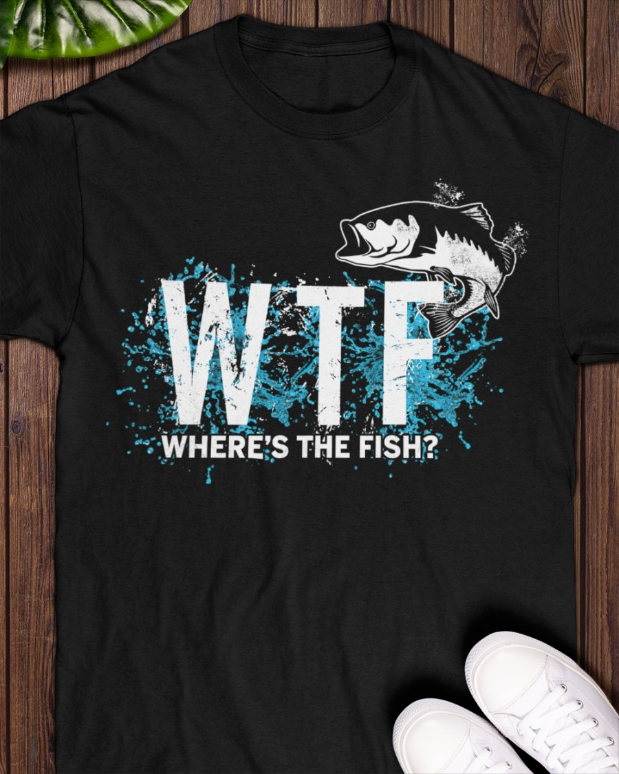 Where's The Fish Funny Fishing Shirt, Fishing Tee Shirts, Fishing Shirts For Men